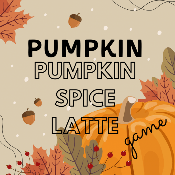 Pumpkin spice latte- AUTUMN GAME